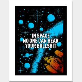In space no one can hear your bullshit. Posters and Art